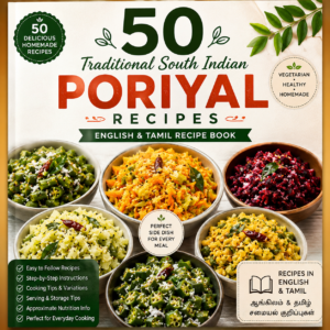 50 Traditional South Indian Poriyal Recipes – English & Tamil Recipe Book